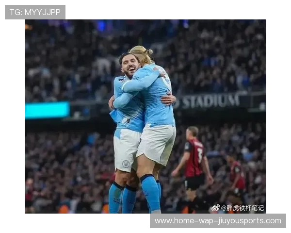 哈兰德梅开二度!曼城3比1伯恩茅斯,悄然升至联赛第二!谢尔基助攻双响,奥莱利首球燃爆天际 哈兰德梅开二度!曼城3比1伯恩茅斯,悄然升至联赛第二!谢尔基助攻双响,奥莱利首球燃爆天际